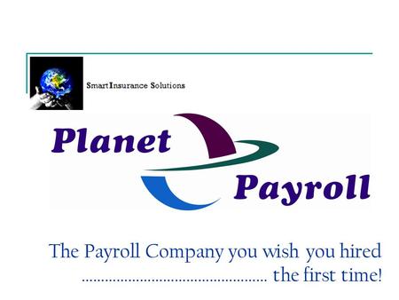 The Payroll Company you wish you hired ………………………………………… the first time!