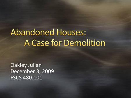 Oakley Julian December 3, 2009 FSCS 480.101. Attract various forms of crime: Ideal places to trade, conceal, and consume drugs Vandalism and other crimes.