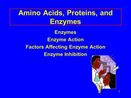 Amino Acids, Proteins, and Enzymes