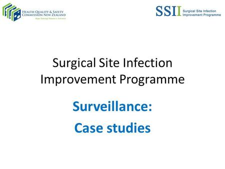 Surgical Site Infection Improvement Programme Surveillance: Case studies.