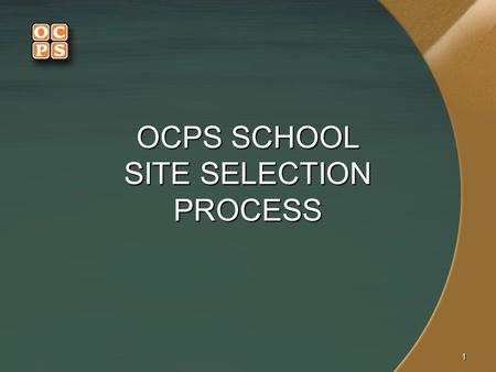 OCPS SCHOOL SITE SELECTION PROCESS