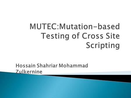 Hossain Shahriar Mohammad Zulkernine. One of the worst vulnerabilities in web applications It involves the generation of dynamic HTML contents with invalidated.