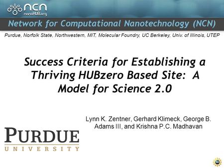 Network for Computational Nanotechnology (NCN) Purdue, Norfolk State, Northwestern, MIT, Molecular Foundry, UC Berkeley, Univ. of Illinois, UTEP Success.