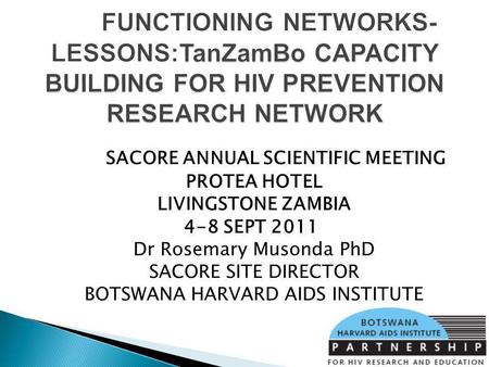 TanZamBo CAPACITY BUILDING FOR HIV PREVENTION RESEARCH NETWORK FUNCTIONING NETWORKS- LESSONS:TanZamBo CAPACITY BUILDING FOR HIV PREVENTION RESEARCH NETWORK.