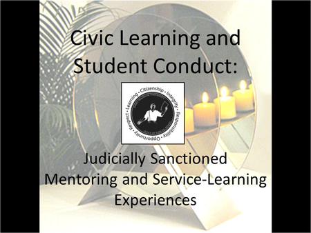 Civic Learning and Student Conduct: Judicially Sanctioned Mentoring and Service-Learning Experiences.