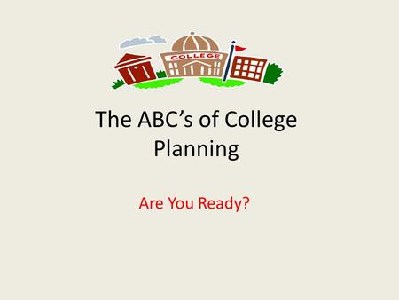 The ABC’s of College Planning