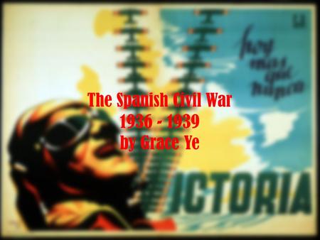 The Spanish Civil War by Grace Ye