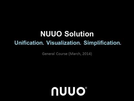 NUUO Solution Unification. Visualization. Simplification.