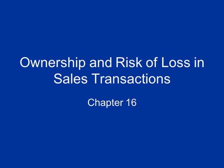 Ownership and Risk of Loss in Sales Transactions