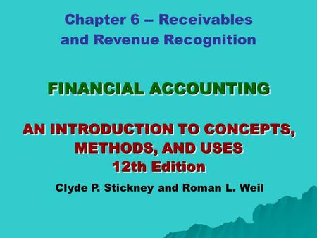 FINANCIAL ACCOUNTING AN INTRODUCTION TO CONCEPTS, METHODS, AND USES 12th Edition FINANCIAL ACCOUNTING AN INTRODUCTION TO CONCEPTS, METHODS, AND USES 12th.