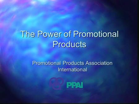 The Power of Promotional Products Promotional Products Association International.