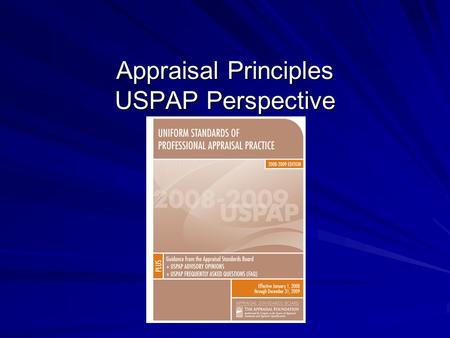 Appraisal Principles USPAP Perspective. Determining Fair Market Value Appraisal is an estimate of fair market value Fair market value is known with certainty.