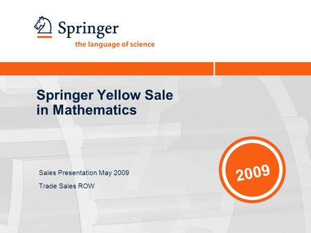 Springer Yellow Sale in Mathematics Sales Presentation May 2009 Trade Sales ROW 2009.