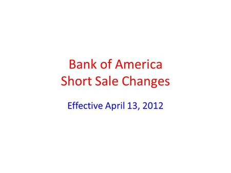 Bank of America Short Sale Changes Effective April 13, 2012.