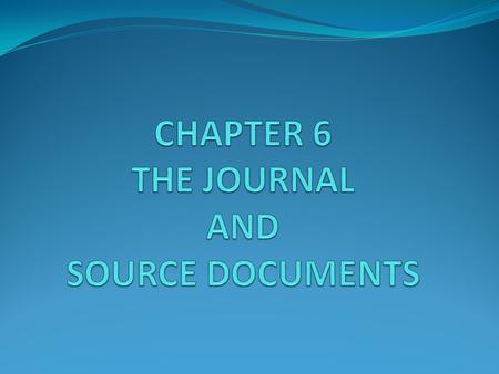 Business papers that show the nature of a transaction and provide all the information necessary to account for the transaction properly.