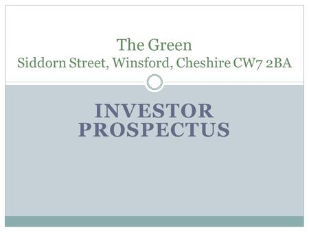 INVESTOR PROSPECTUS The Green Siddorn Street, Winsford, Cheshire CW7 2BA.