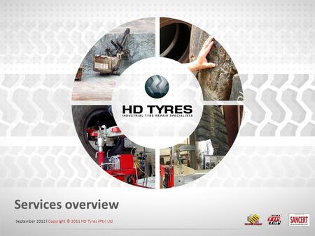 Services overview September 2012 l Copyright © 2011 HD Tyres (Pty) Ltd.