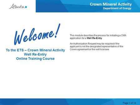 Page 1 of 14 This module describes the process for initiating a CMA application for a Well Re-Entry. An Authorization Request may be required if the applicant.