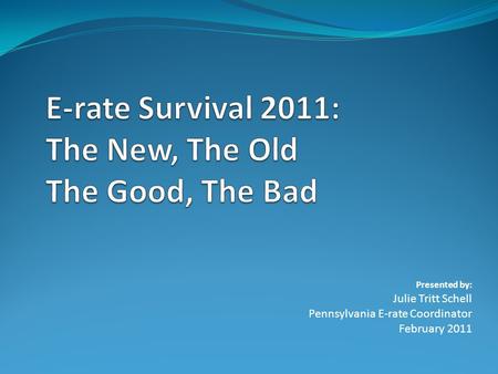 E-rate Survival 2011: The New, The Old The Good, The Bad