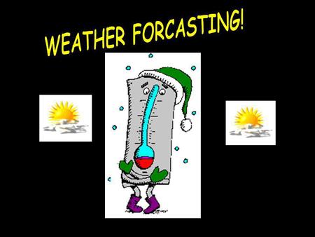 Weather Maps Scientists and weather forecasters use weather maps to help them see weather patterns.