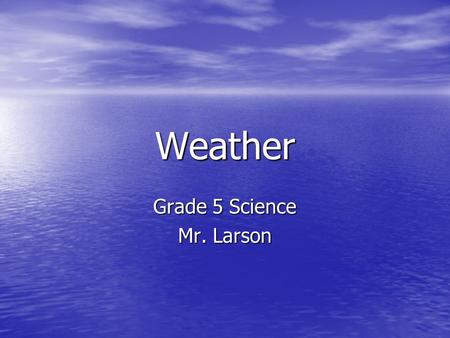 Grade 5 Science Mr. Larson