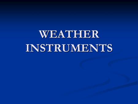 WEATHER INSTRUMENTS.