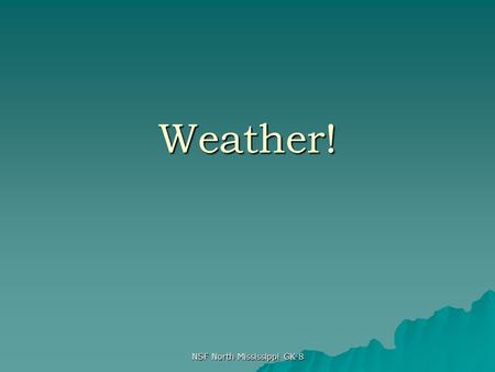 NSF North Mississippi GK-8 Weather!. Temperature You will usually see temperature measured in °F for maps of the United States Maps of foreign countries.