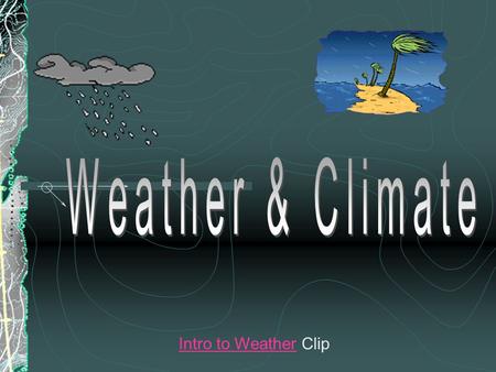 Weather & Climate Intro to Weather Clip.