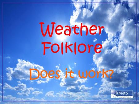 Weather Folklore Does it work?. Red sky at night, shepherds delight, red sky in the morning shepherd's warning True or false?