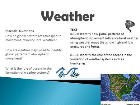 Weather TEKS 8.10 B Identify how global patterns of atmospheric movement influence local weather using weather maps that show high and low pressures and.