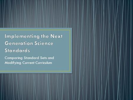 Comparing Standard Sets and Modifying Current Curriculum.