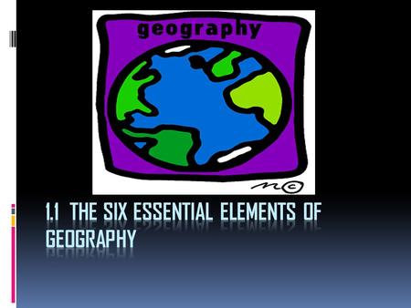 1.1 The Six Essential Elements of Geography