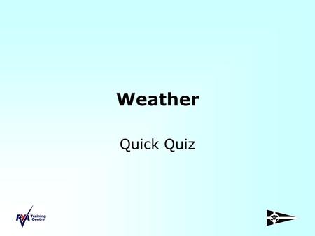 Weather Quick Quiz. Beaufort: Force 8 Mean wind speed (knots): 37 Limit of wind speed (knots): 34 - 40 Description: Gale Sea State: Very Rough - High.