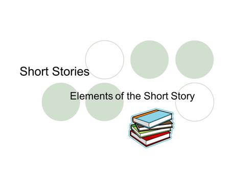 Elements of the Short Story