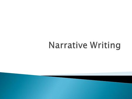 Character/Problem Solution Focus on Character: Main character struggles, grows, and changes Purpose: to entertain an audience of others Personal Experience.