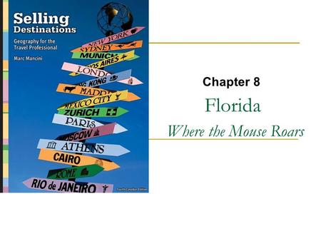 Florida Where the Mouse Roars Chapter 8. Copyright © 2007 by Nelson, a division of Thomson Canada Limited 2 Florida www.visitflorida.com www.visitflorida.com.