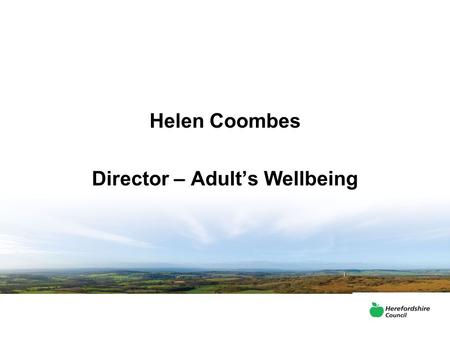 Helen Coombes Director – Adult’s Wellbeing