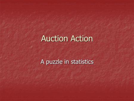 Auction Action A puzzle in statistics. Auction Action Nina and her mum helped organize the auction fundraiser to help pay for the school ski trip. Seven.