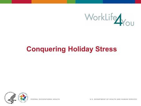 Conquering Holiday Stress. 2 06/29/2007 2:30pm eSlide - P4065 - WorkLife4You Objectives Understand the causes of stress and recognize stress signals Learn.