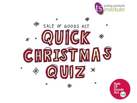 The SOGA quick Christmas quiz will help you to check how much you know about the Sale of Goods Act (SOGA) and what the law says about customers returning.