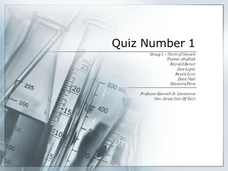 Quiz Number 1 Group 1 – North of Newark Thamer AbuDiak Reynald Benoit