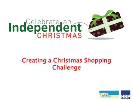 Creating a Christmas Shopping Challenge. What is the Christmas Shopping Challenge? Focused effort to encourage families within the communities to visit.