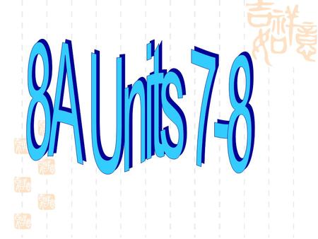 1. Units7-8 2.How much/How many 3. 4. C 5. What ingredients do we need? yogurt blender milk banana If we want to make a banana milk shake?