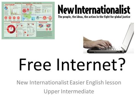 Free Internet? New Internationalist Easier English lesson Upper Intermediate.