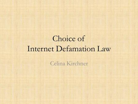 Choice of Internet Defamation Law Celina Kirchner.