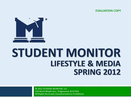 ® EVALUATION COPY. Conducted each Spring and Fall semester Conducted each Spring and Fall semester On campus, one-on-one intercepts conducted by professional.