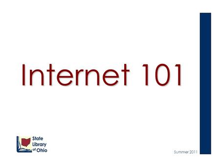 Internet 101 Summer 2011.  Basics.