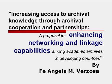 Increasing access to archival knowledge through archival cooperation and partnerships: A proposal for enhancing networking and linkage capabilities among.