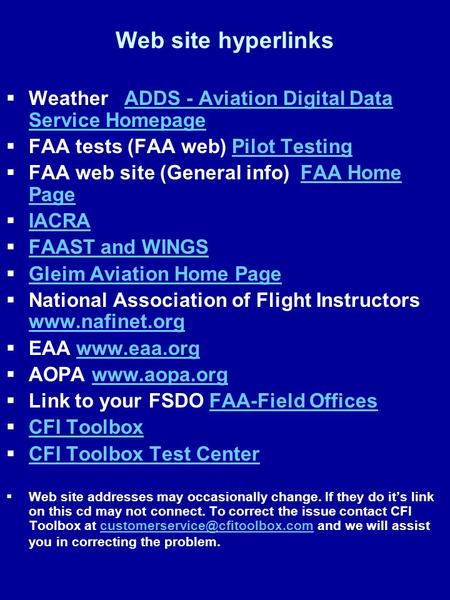 Web site hyperlinks Weather ADDS - Aviation Digital Data Service Homepage FAA tests (FAA web) Pilot Testing FAA web site (General info) FAA Home Page.