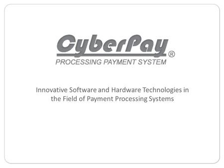 Innovative Software and Hardware Technologies in the Field of Payment Processing Systems.